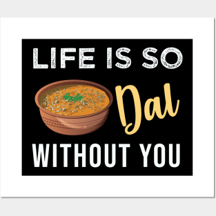 Life is dal without you. Funny Indian Food Valentines day lover Posters and Art